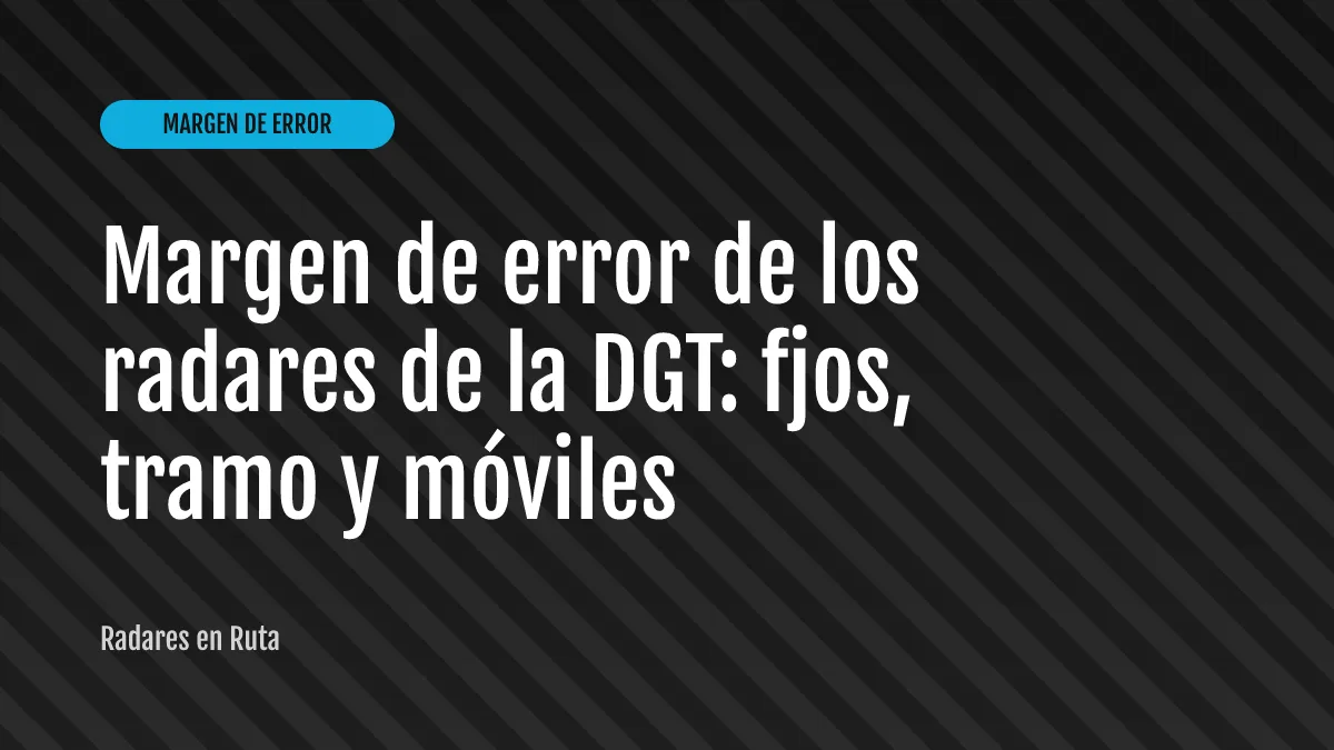 Margen de error de los radares de la DGT: fijos, tramo y móviles